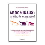 Bernadette de Gasquet - Abdominaux : arrêtez le massacre !