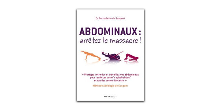 Bernadette de Gasquet - Abdominaux : arrêtez le massacre !